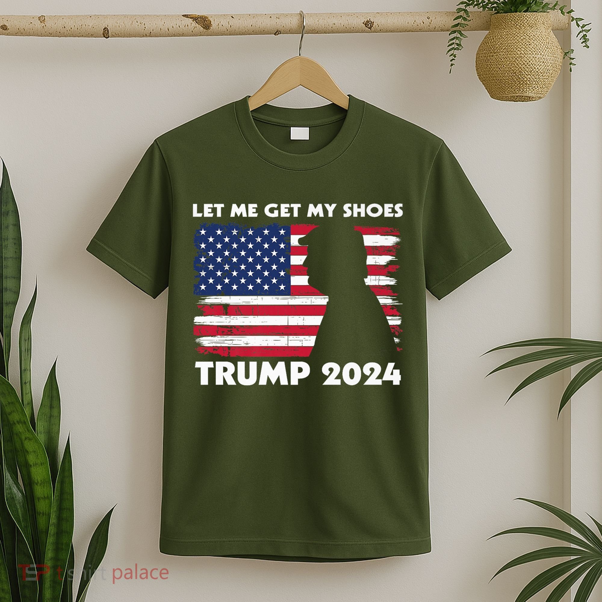 Let Me Get My Shoes Funny Trump Quote Butler Statement Usa T-Shirt