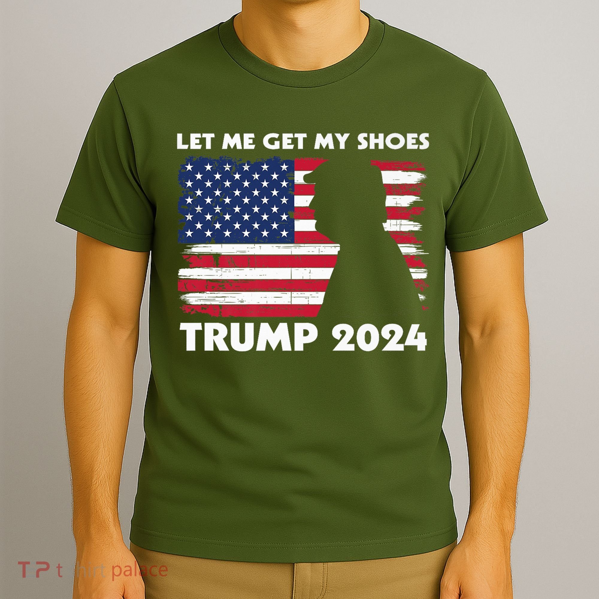 Let Me Get My Shoes Funny Trump Quote Butler Statement Usa T-Shirt