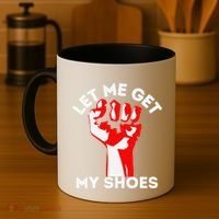 Let Me Get My Shoes Funny Coffee Mug thumb 4