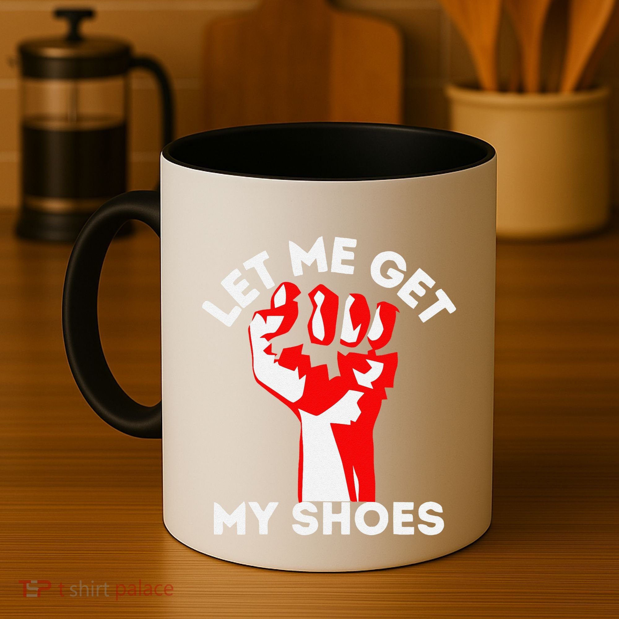 Let Me Get My Shoes Funny Coffee Mug