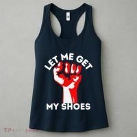 Let Me Get My Shoes Funny Women's Tank Top thumb 3