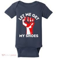 Let Me Get My Shoes Funny Baby Bodysuit thumb 0
