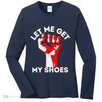 Let Me Get My Shoes Funny Women's Long Sleeve Shirt thumb 0