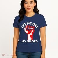Let Me Get My Shoes Funny Women's T-Shirt thumb 4