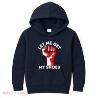 Let Me Get My Shoes Funny Kids Hoodie thumb 0