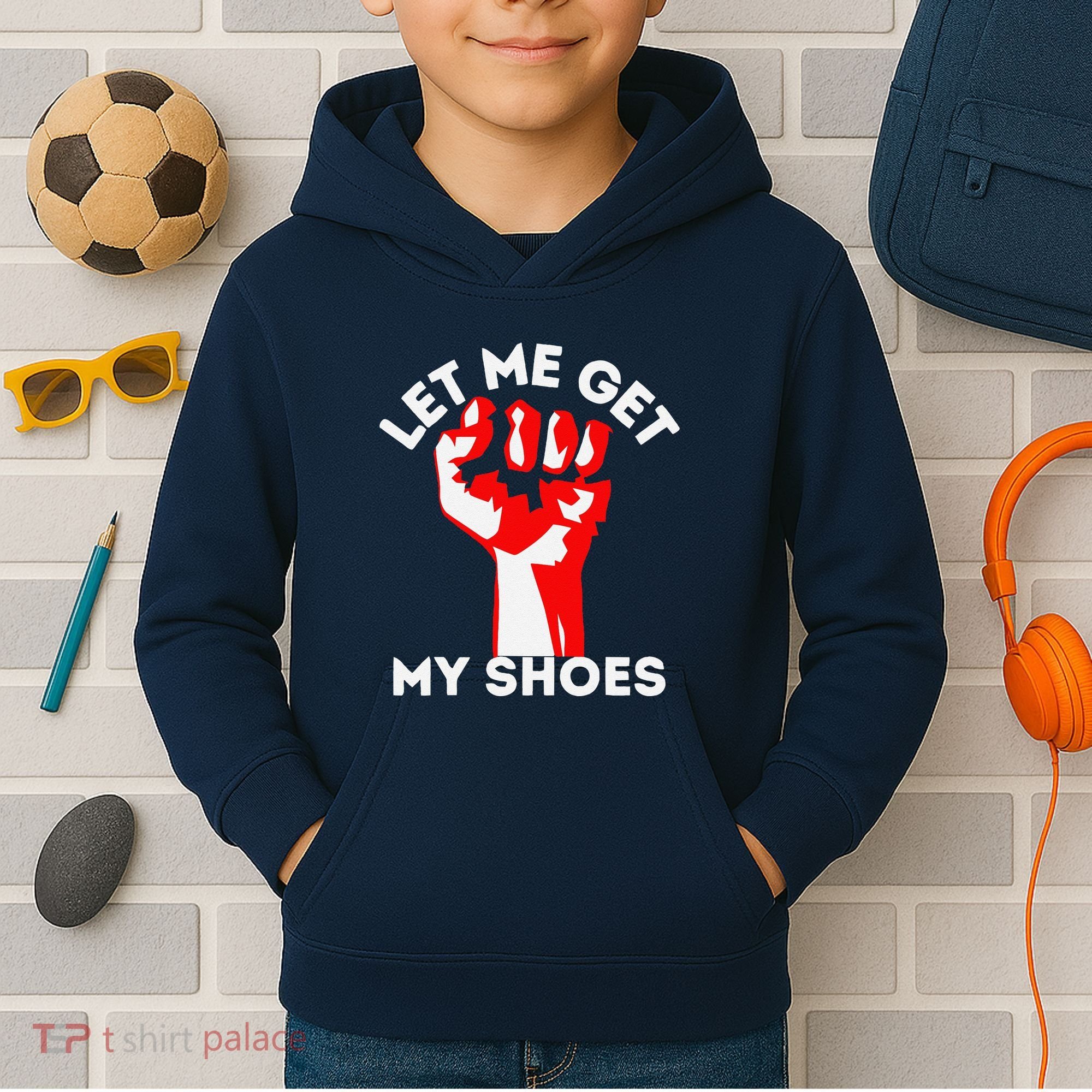 Let Me Get My Shoes Funny Kids Hoodie