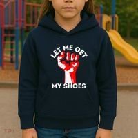 Let Me Get My Shoes Funny Kids Hoodie thumb 3