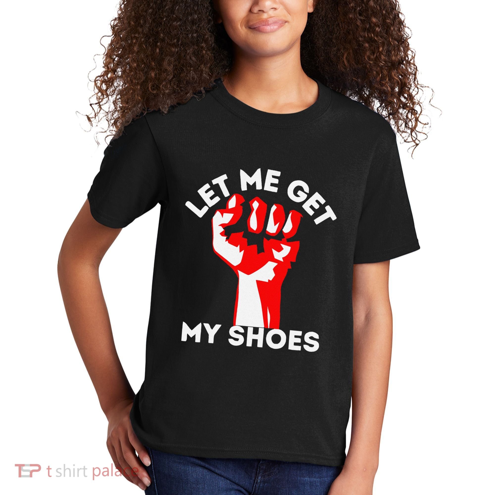 Let Me Get My Shoes Funny Kids T-Shirt