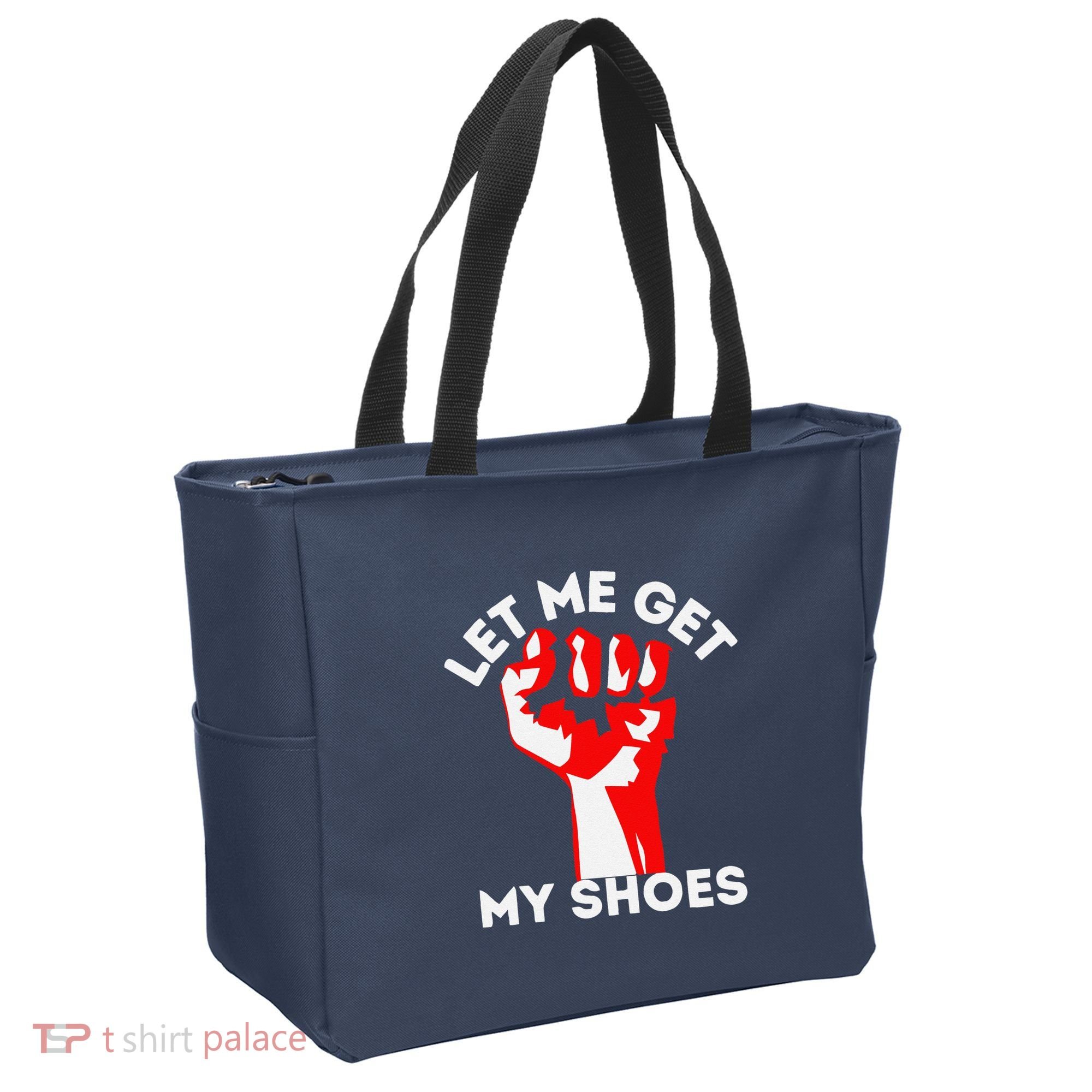 Let Me Get My Shoes Funny Tote Bag