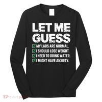 Let Me Guess My Labs Are Normal I Should Lose Weigh Sarcasm Sweatshirt Long Sleeve Shirt thumb 0