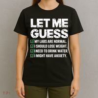Let Me Guess My Labs Are Normal I Should Lose Weigh Sarcasm Sweatshirt T-Shirt thumb 4