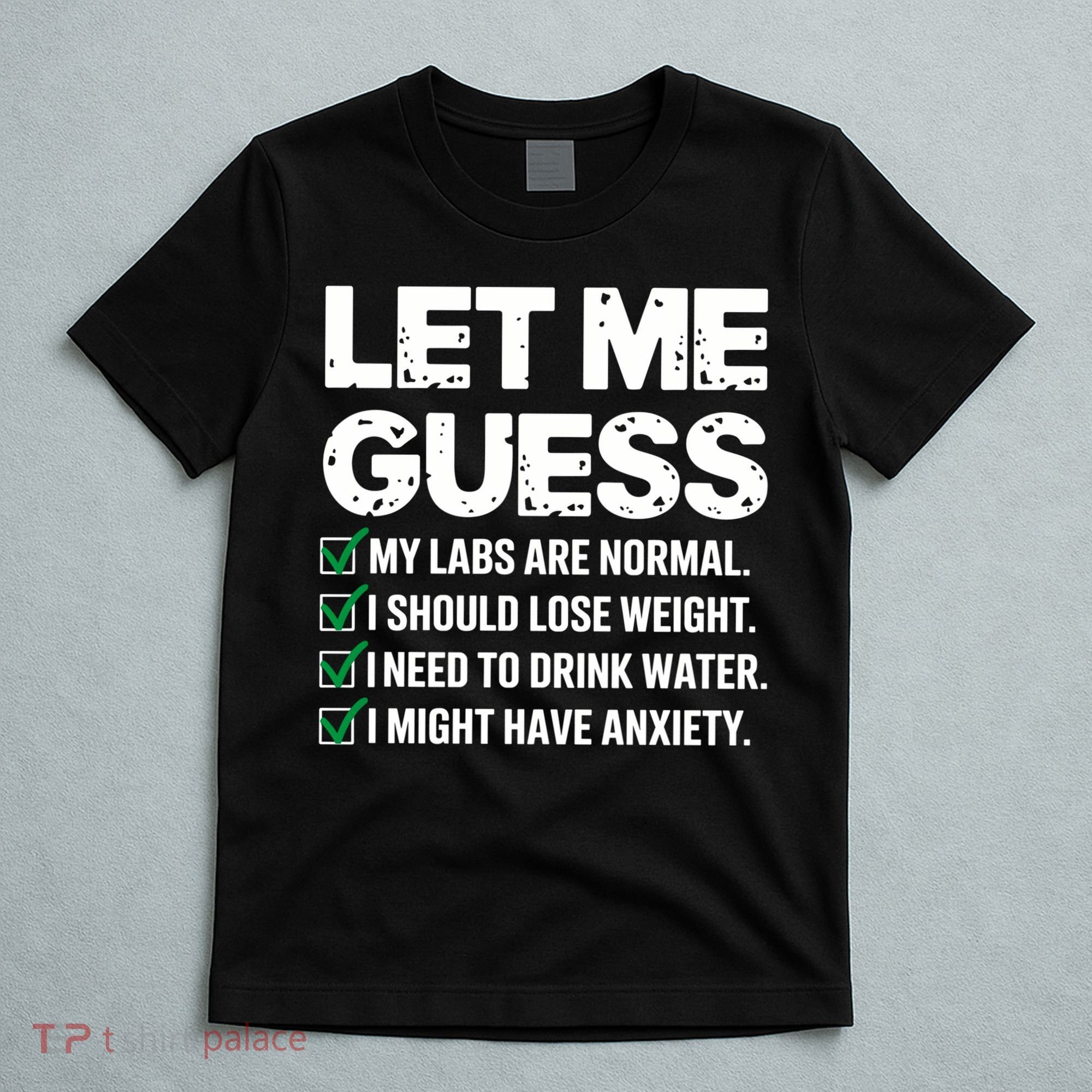 Let Me Guess My Labs Are Normal I Should Lose Weigh Sarcasm Sweatshirt T-Shirt