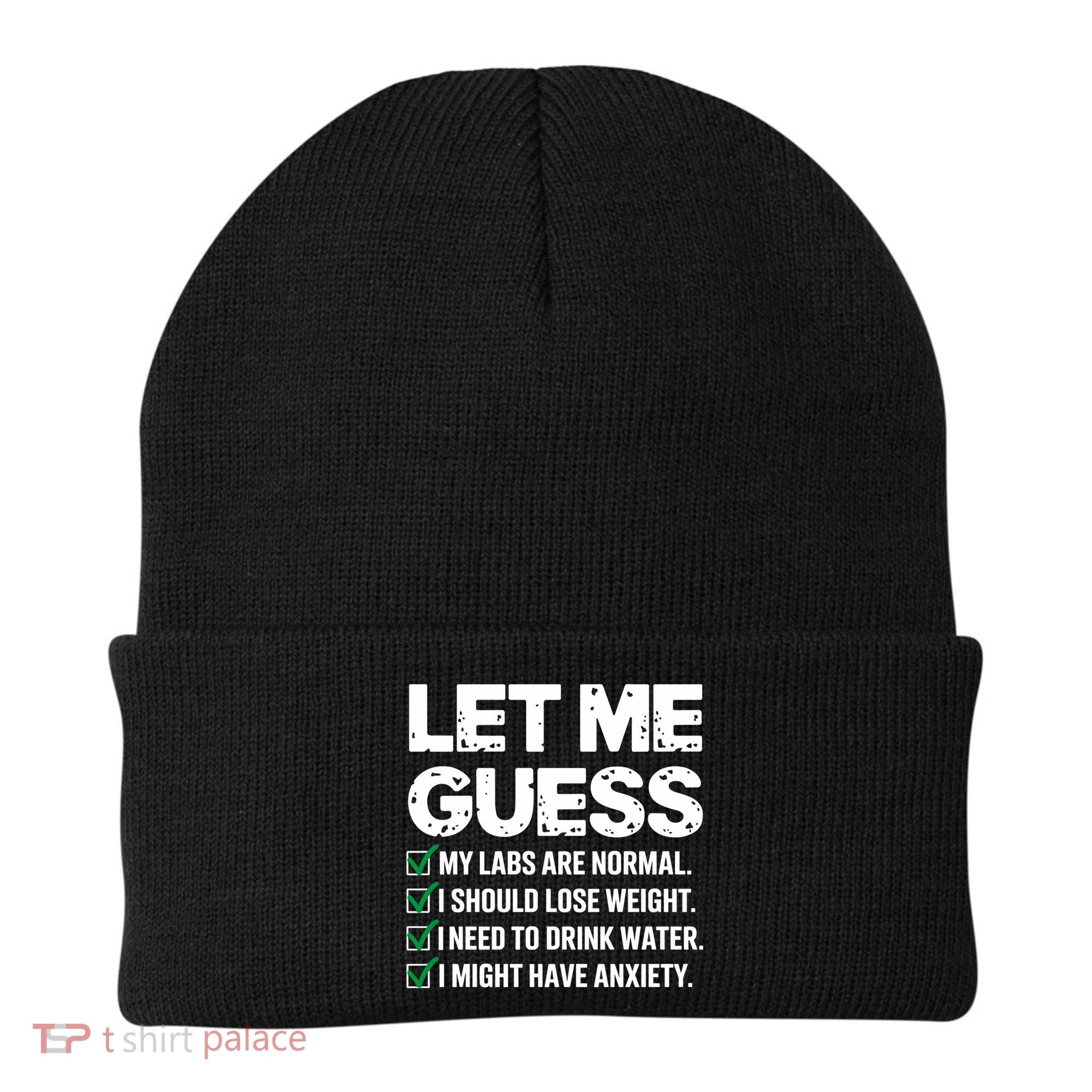 Let Me Guess My Labs Are Normal I Should Lose Weigh Sarcasm Sweatshirt Beanie