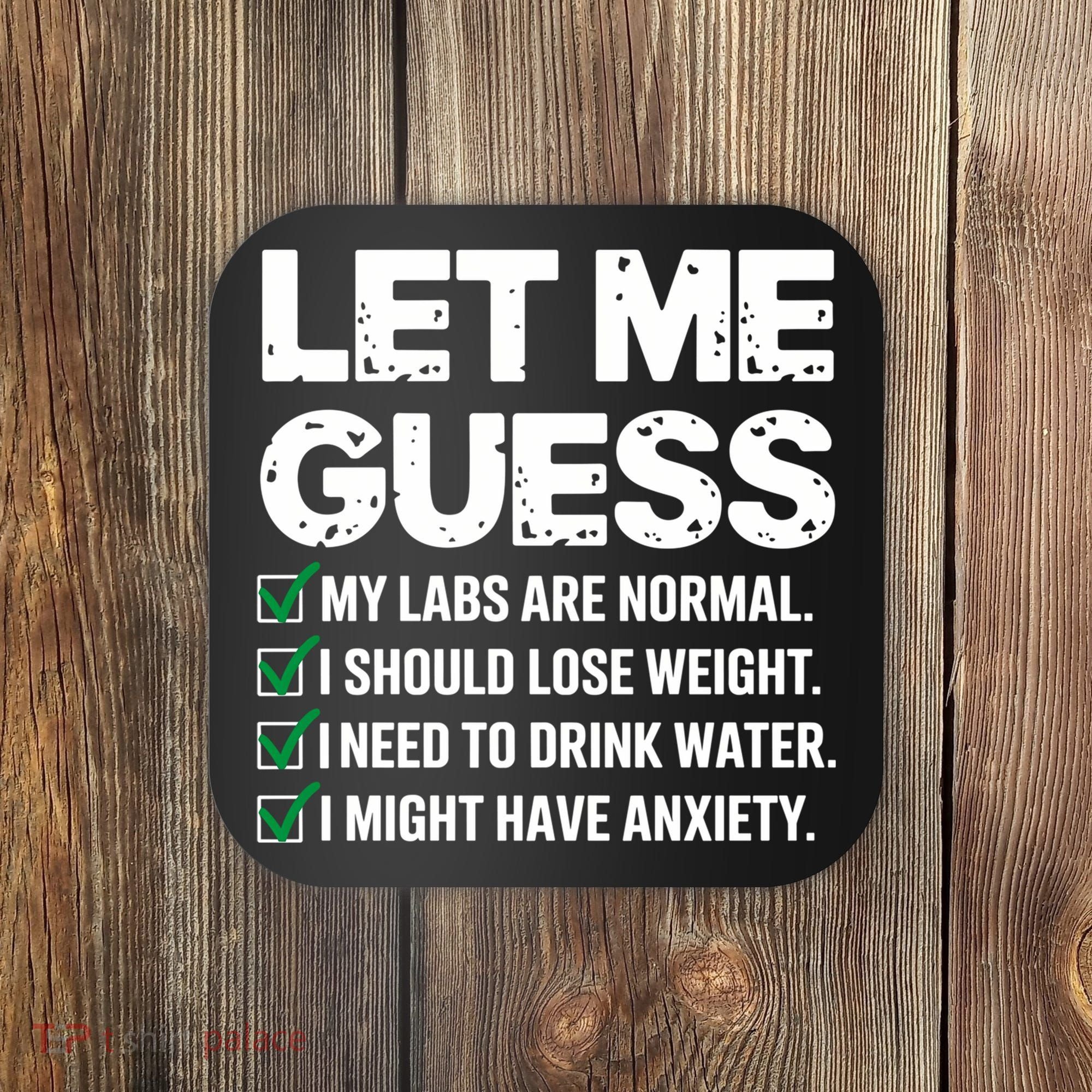 Let Me Guess My Labs Are Normal I Should Lose Weigh Sarcasm Sweatshirt Coaster
