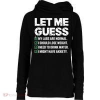Let Me Guess My Labs Are Normal I Should Lose Weigh Sarcasm Sweatshirt Womens Funnel Neck Pullover Hood thumb 0