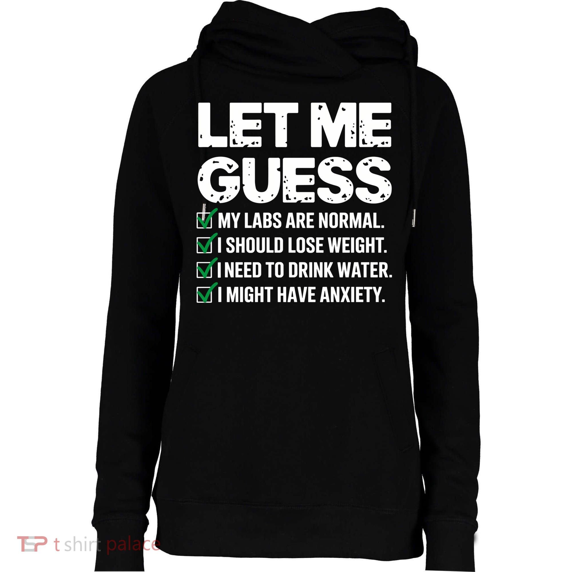 Let Me Guess My Labs Are Normal I Should Lose Weigh Sarcasm Sweatshirt Womens Funnel Neck Pullover Hood