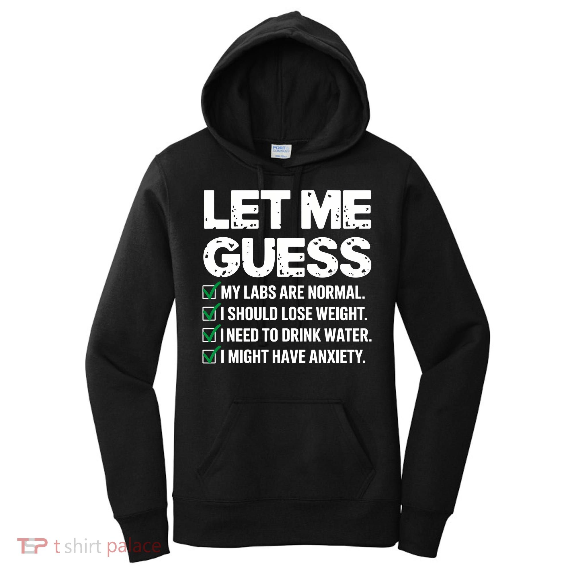 Let Me Guess My Labs Are Normal I Should Lose Weigh Sarcasm Sweatshirt Women's Hoodie