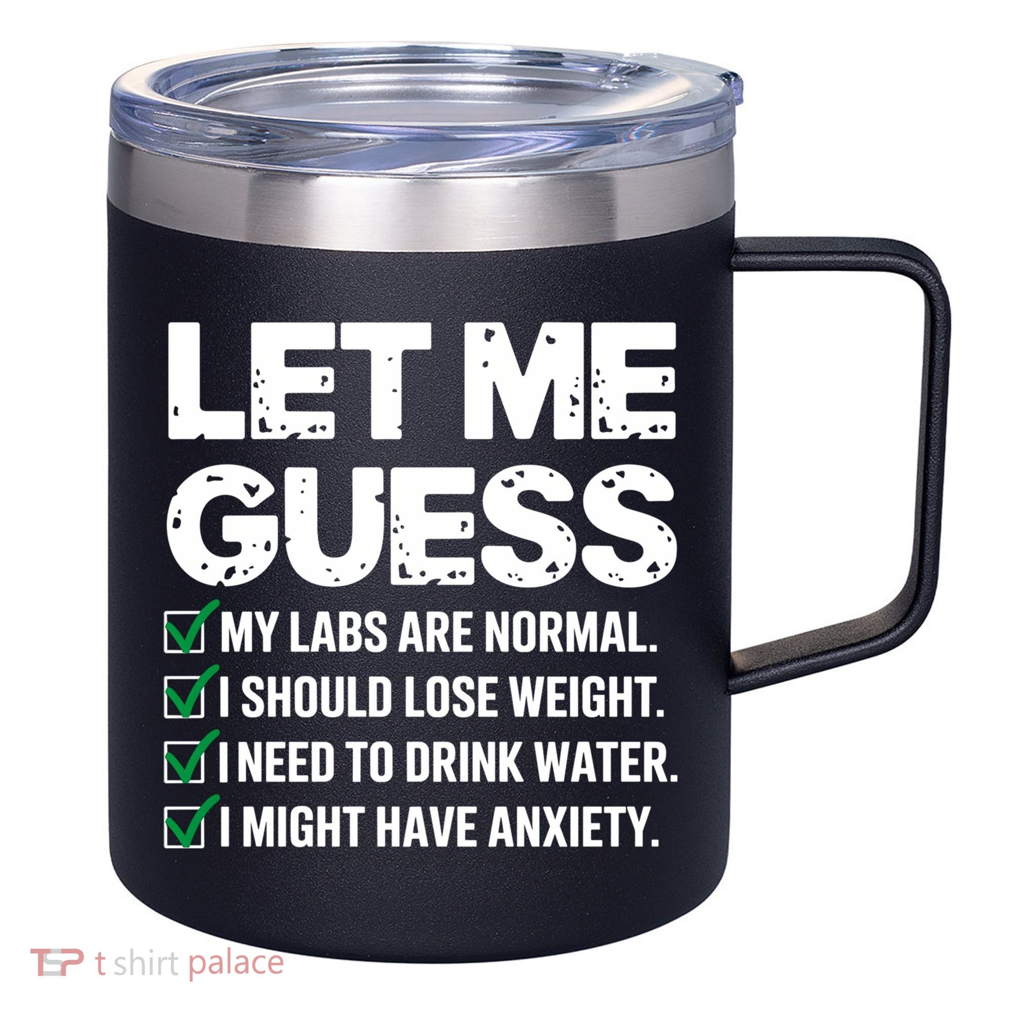 Let Me Guess My Labs Are Normal I Should Lose Weigh Sarcasm Sweatshirt 12oz Stainless Steel Coffee Mug