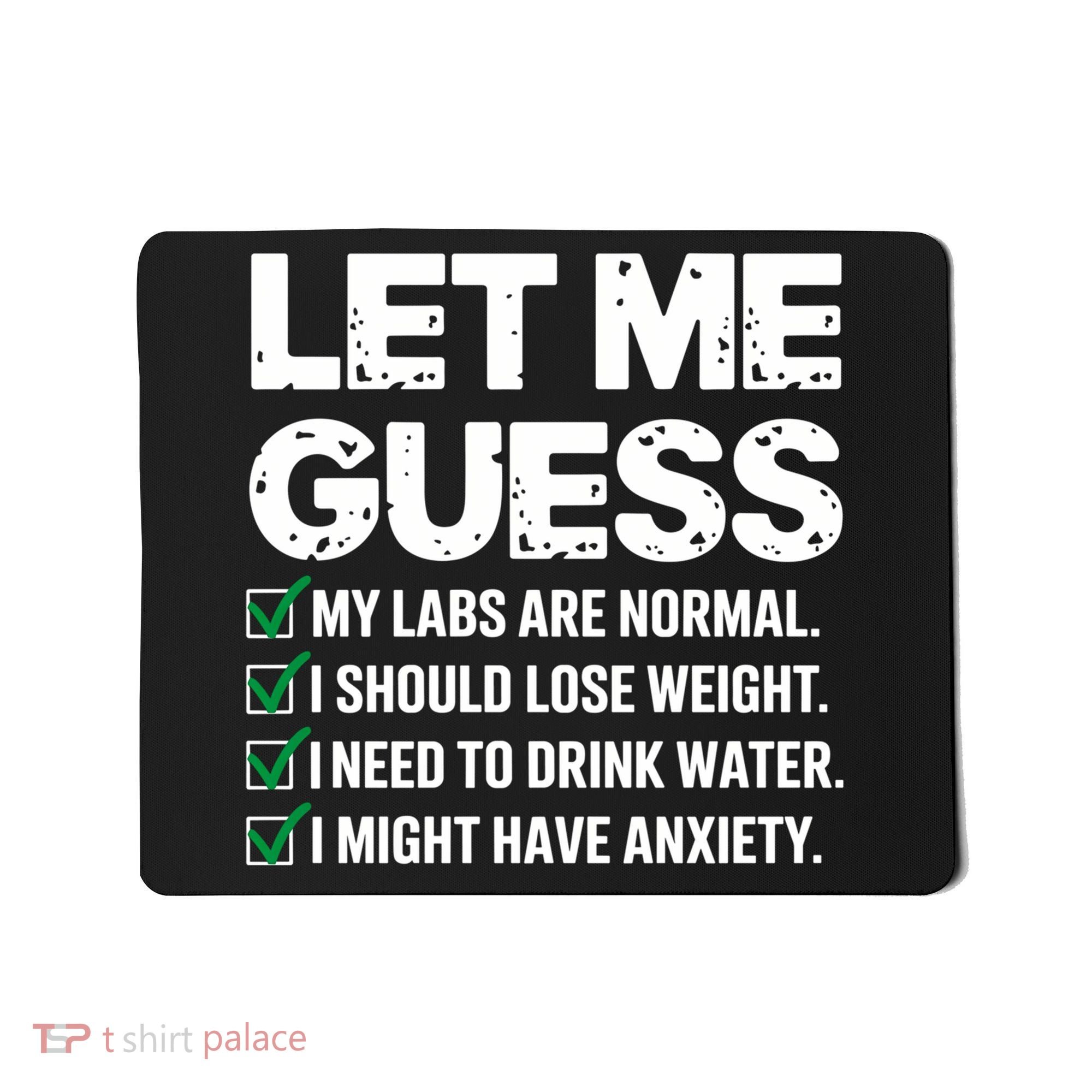 Let Me Guess My Labs Are Normal I Should Lose Weigh Sarcasm Sweatshirt Mousepad