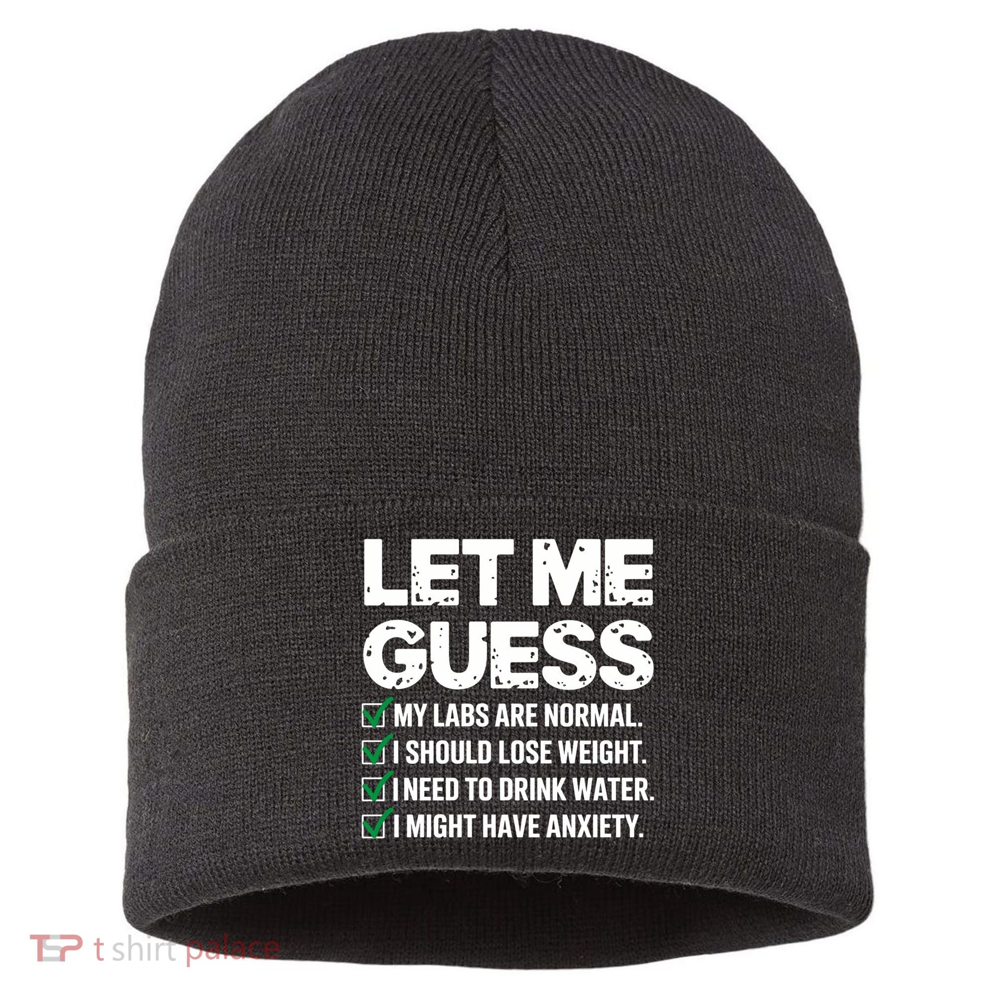 Let Me Guess My Labs Are Normal I Should Lose Weigh Sarcasm Sweatshirt Sustainable Knit Beanie