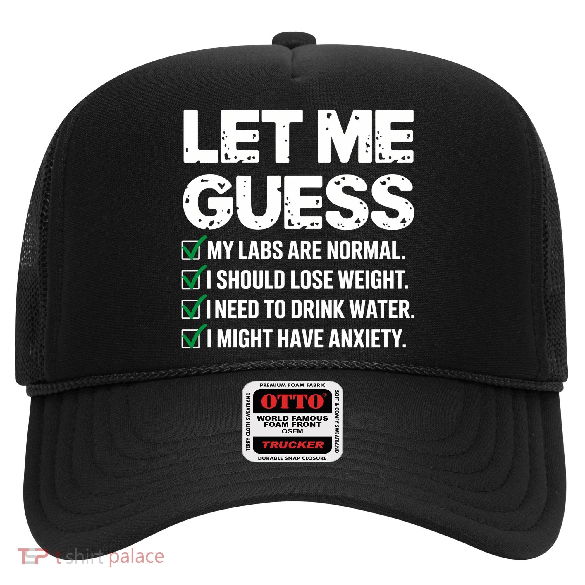 Let Me Guess My Labs Are Normal I Should Lose Weigh Sarcasm Sweatshirt Hat