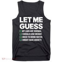 Let Me Guess My Labs Are Normal I Should Lose Weigh Sarcasm Sweatshirt Tank Top thumb 0