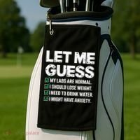 Let Me Guess My Labs Are Normal I Should Lose Weigh Sarcasm Sweatshirt Golf Towel thumb 2