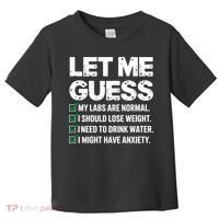 Let Me Guess My Labs Are Normal I Should Lose Weigh Sarcasm Sweatshirt Toddler T-Shirt thumb 0