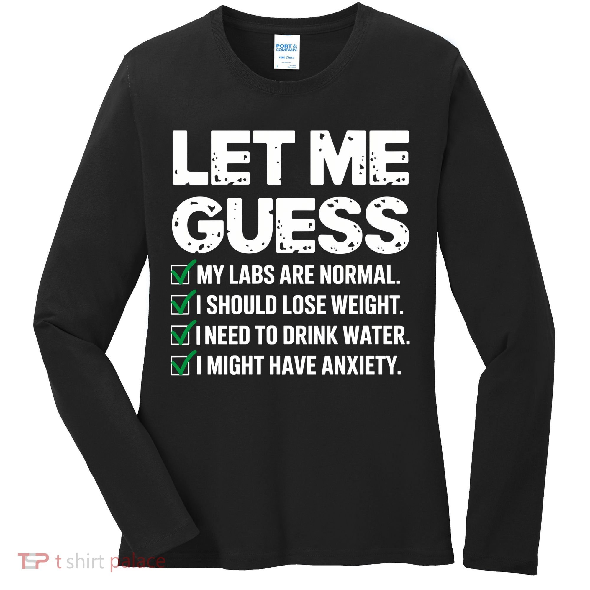 Let Me Guess My Labs Are Normal I Should Lose Weigh Sarcasm Sweatshirt Women's Long Sleeve Shirt