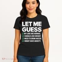 Let Me Guess My Labs Are Normal I Should Lose Weigh Sarcasm Sweatshirt Women's T-Shirt thumb 4