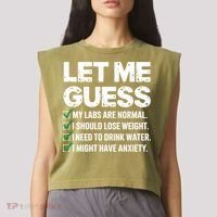 Let Me Guess My Labs Are Normal I Should Lose Weigh Sarcasm Sweatshirt Garment-Dyed Women's Muscle Tee thumb 2