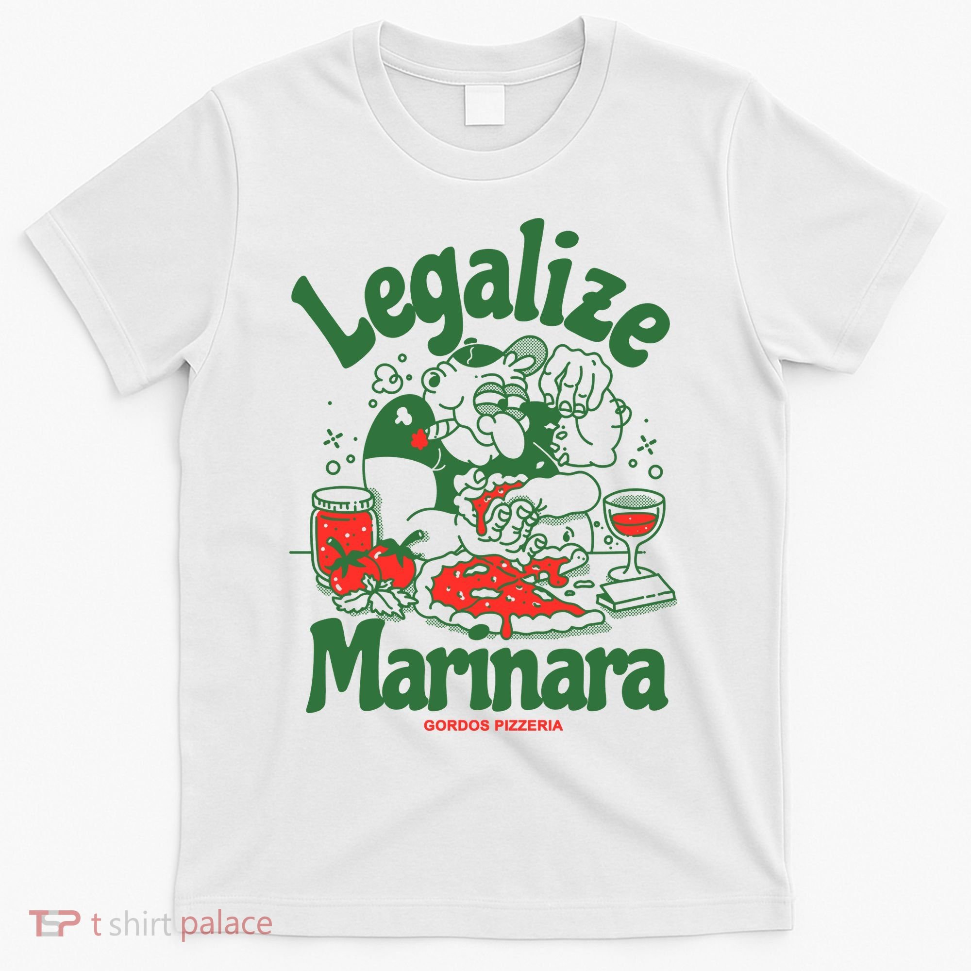 Legalize Marinara Gordos Pizzeria T-Shirt