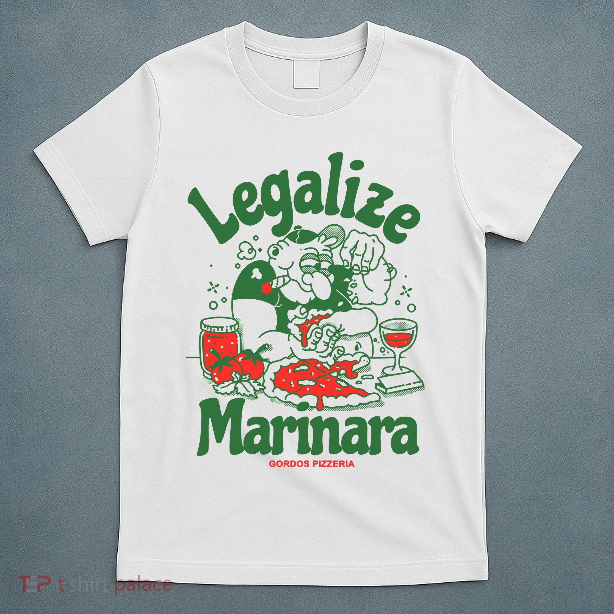 Legalize Marinara Gordos Pizzeria T-Shirt