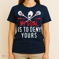 Lacrosse My Goal Is To Deny Yours For Lacrosse Player T-Shirt thumb 4