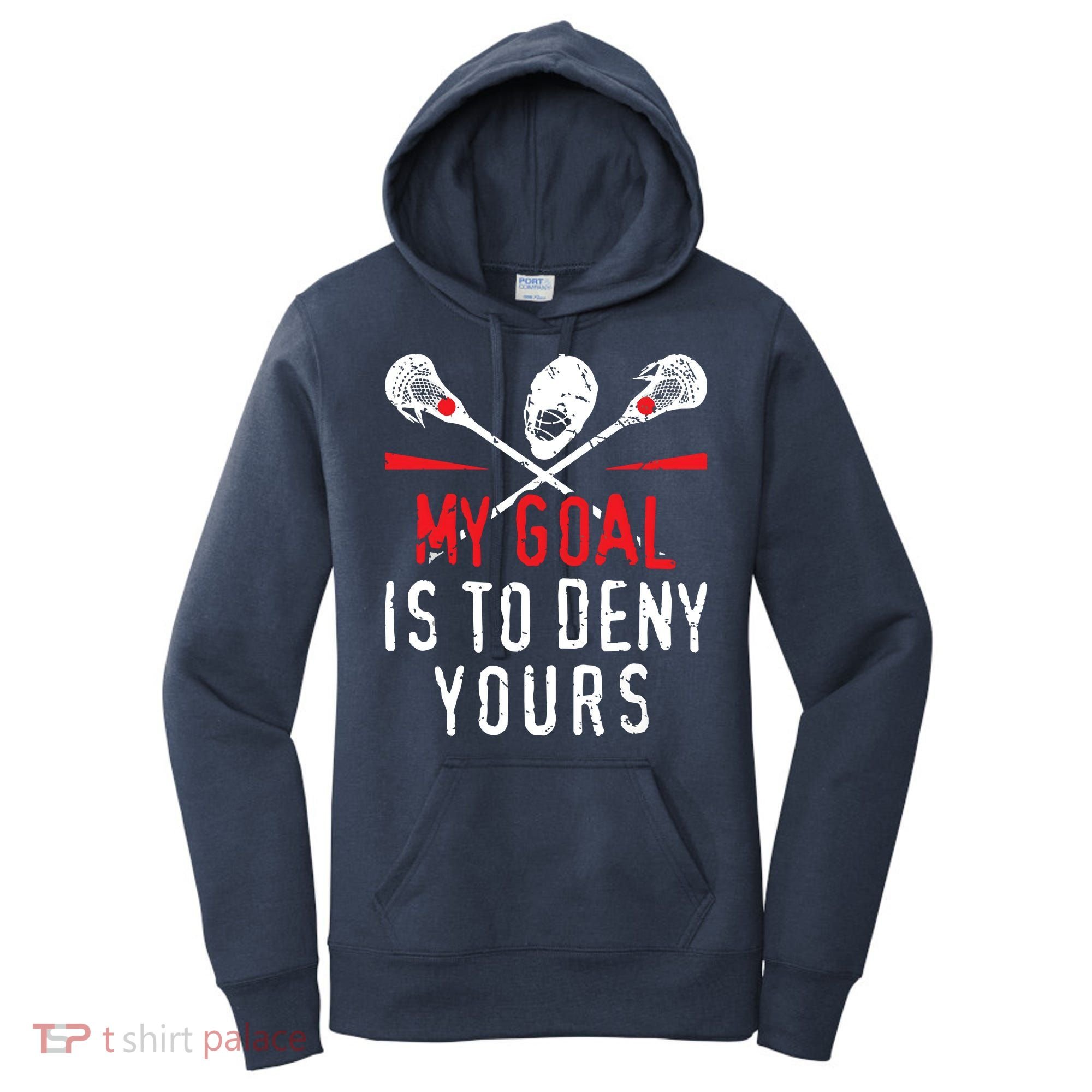 Lacrosse My Goal Is To Deny Yours For Lacrosse Player Women's Hoodie