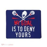 Lacrosse My Goal Is To Deny Yours For Lacrosse Player Mousepad thumb 0