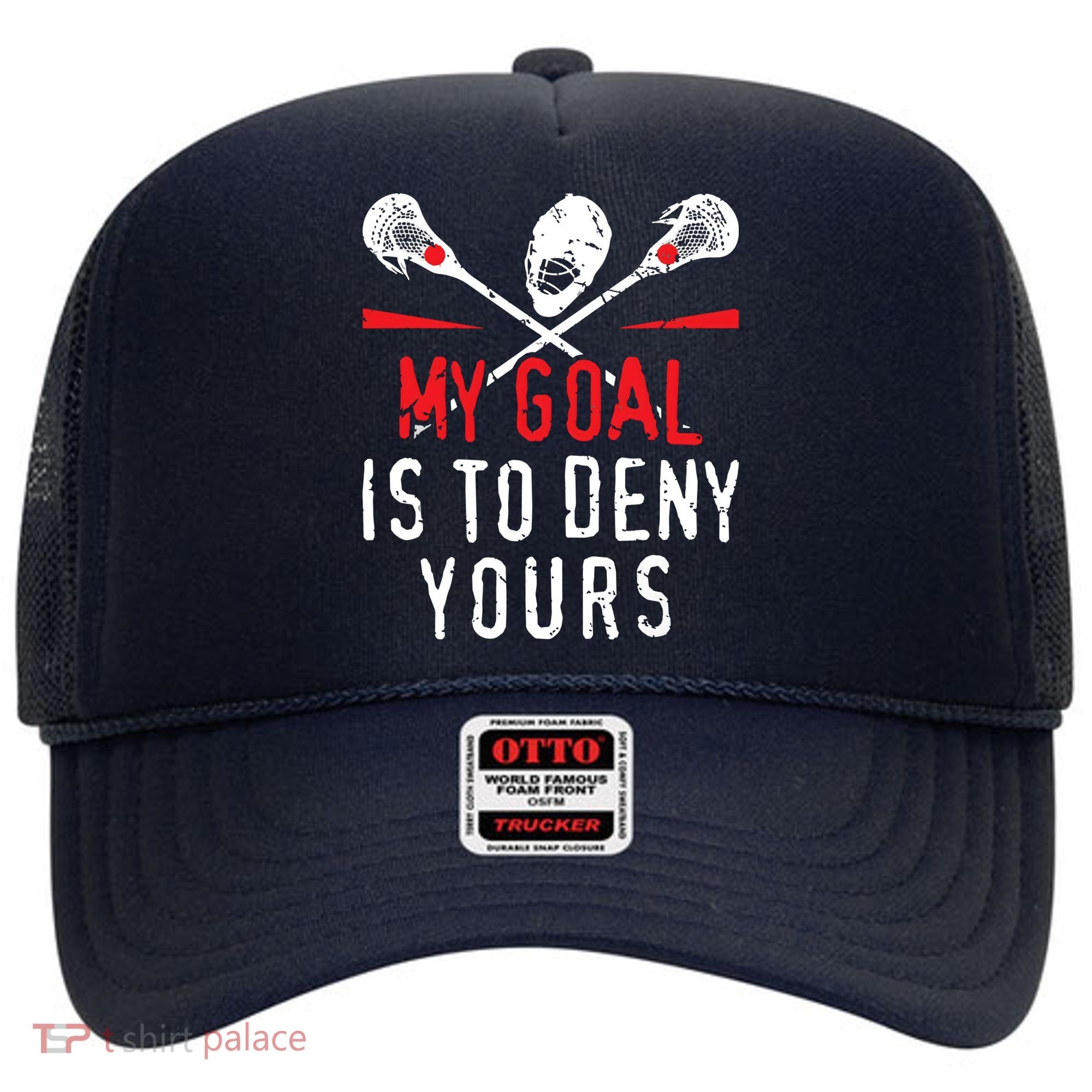 Lacrosse My Goal Is To Deny Yours For Lacrosse Player Hat