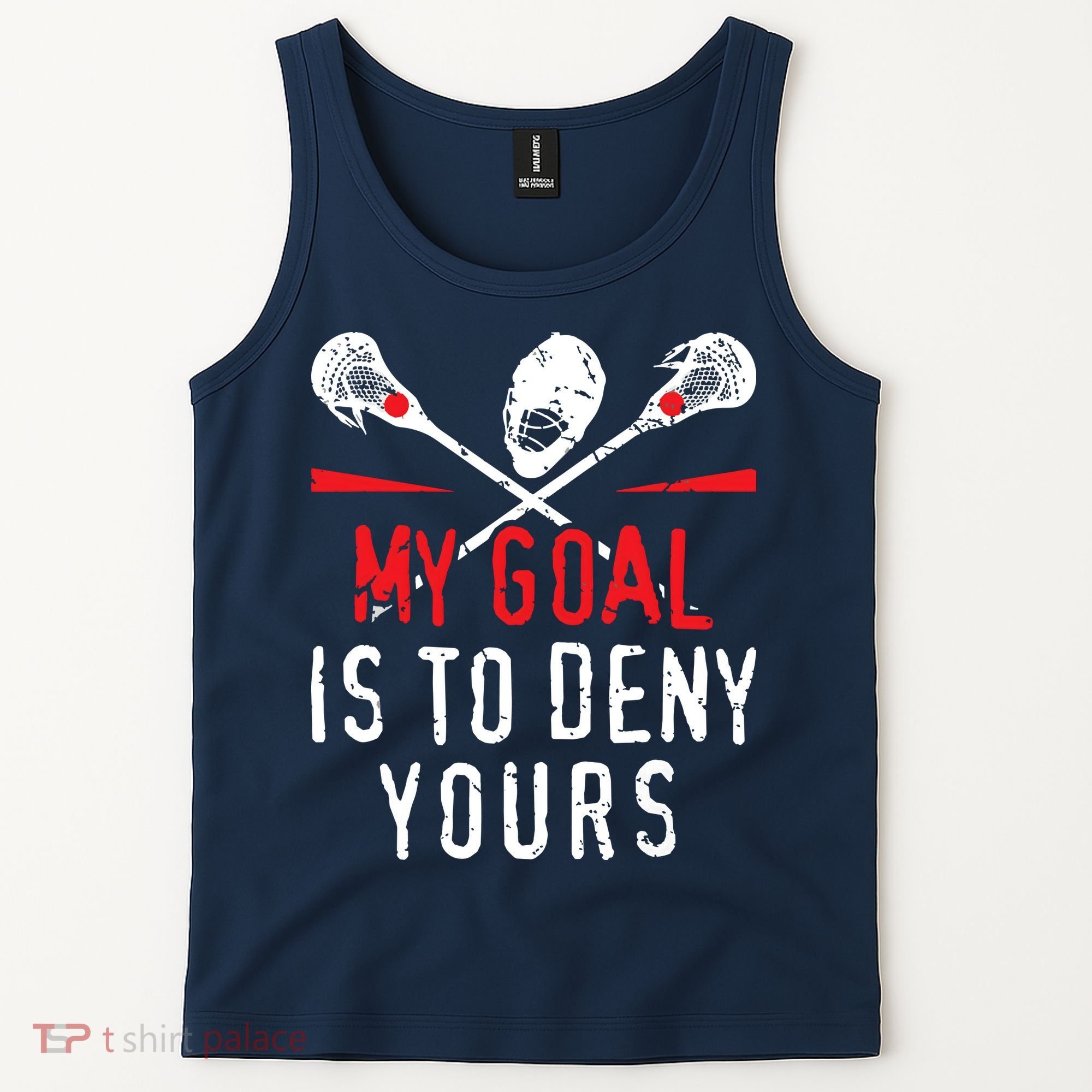 Lacrosse My Goal Is To Deny Yours For Lacrosse Player Tank Top