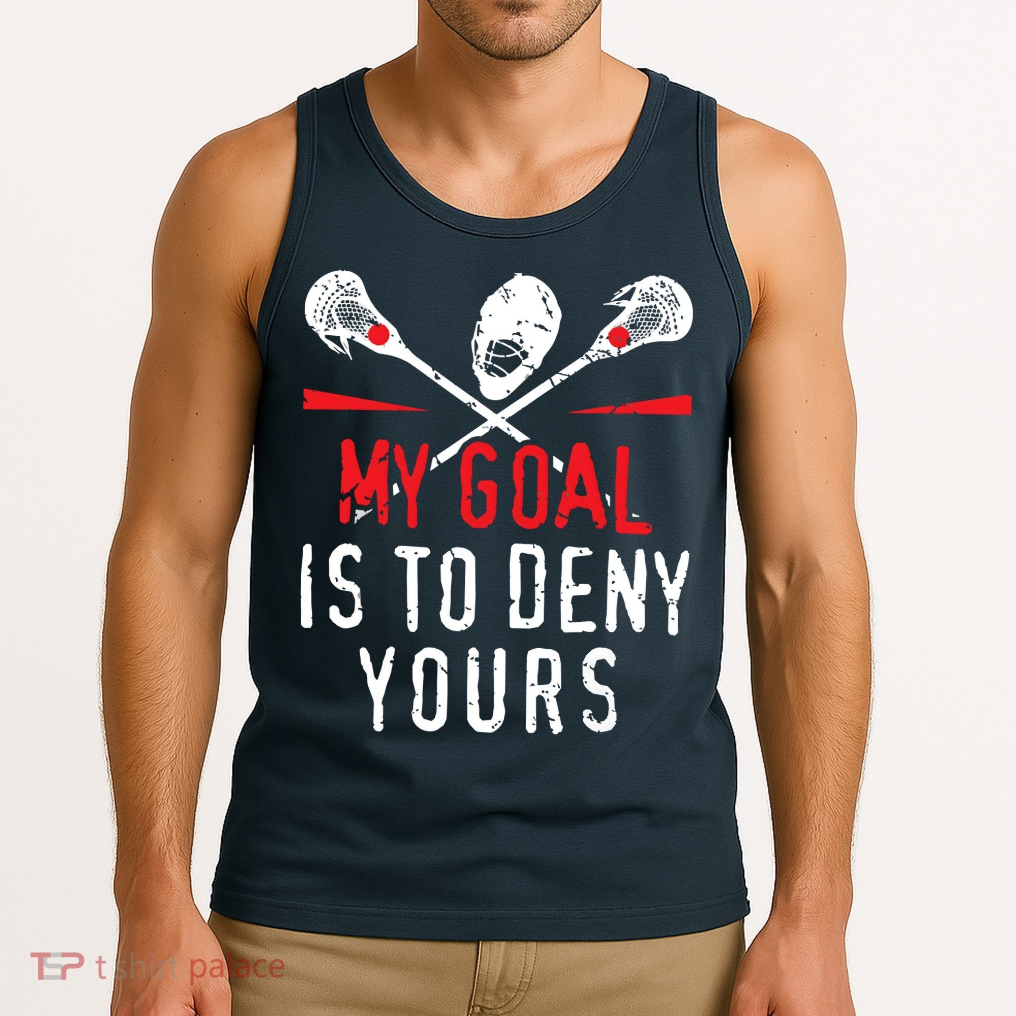 Lacrosse My Goal Is To Deny Yours For Lacrosse Player Tank Top