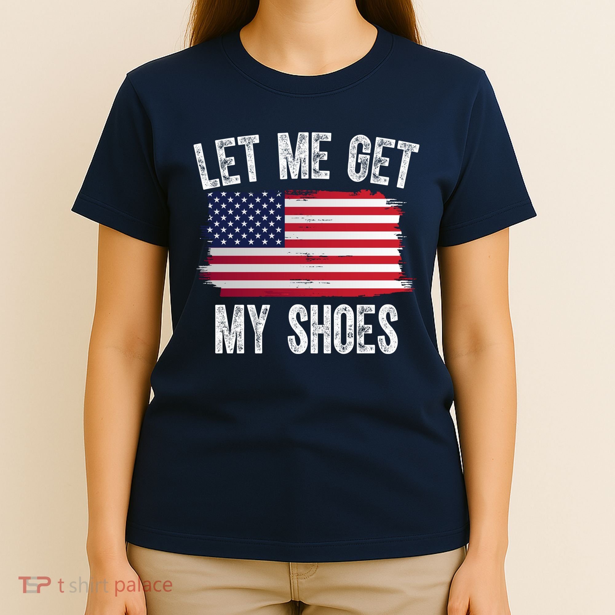 Let Me Get My Shoes Funny Political Usa Flag T-Shirt