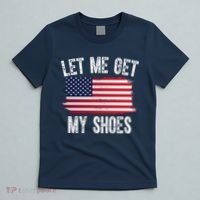 Let Me Get My Shoes Funny Political Usa Flag T-Shirt thumb 5