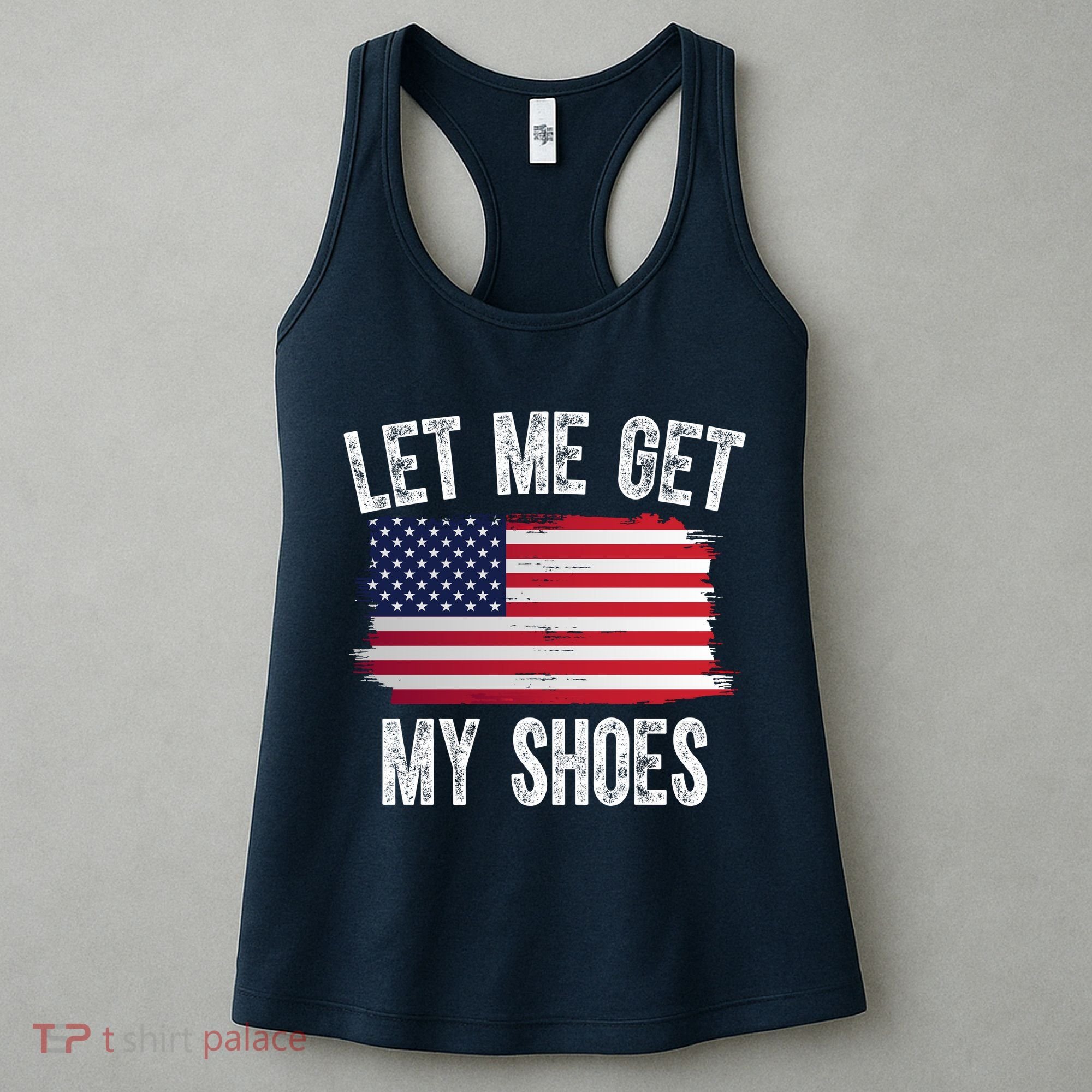 Let Me Get My Shoes Funny Political Usa Flag Women's Tank Top