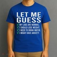 Let Me Guess My Labs Are Normal I Should Lose Weigh T-Shirt thumb 3