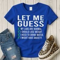 Let Me Guess My Labs Are Normal I Should Lose Weigh Women's T-Shirt thumb 3