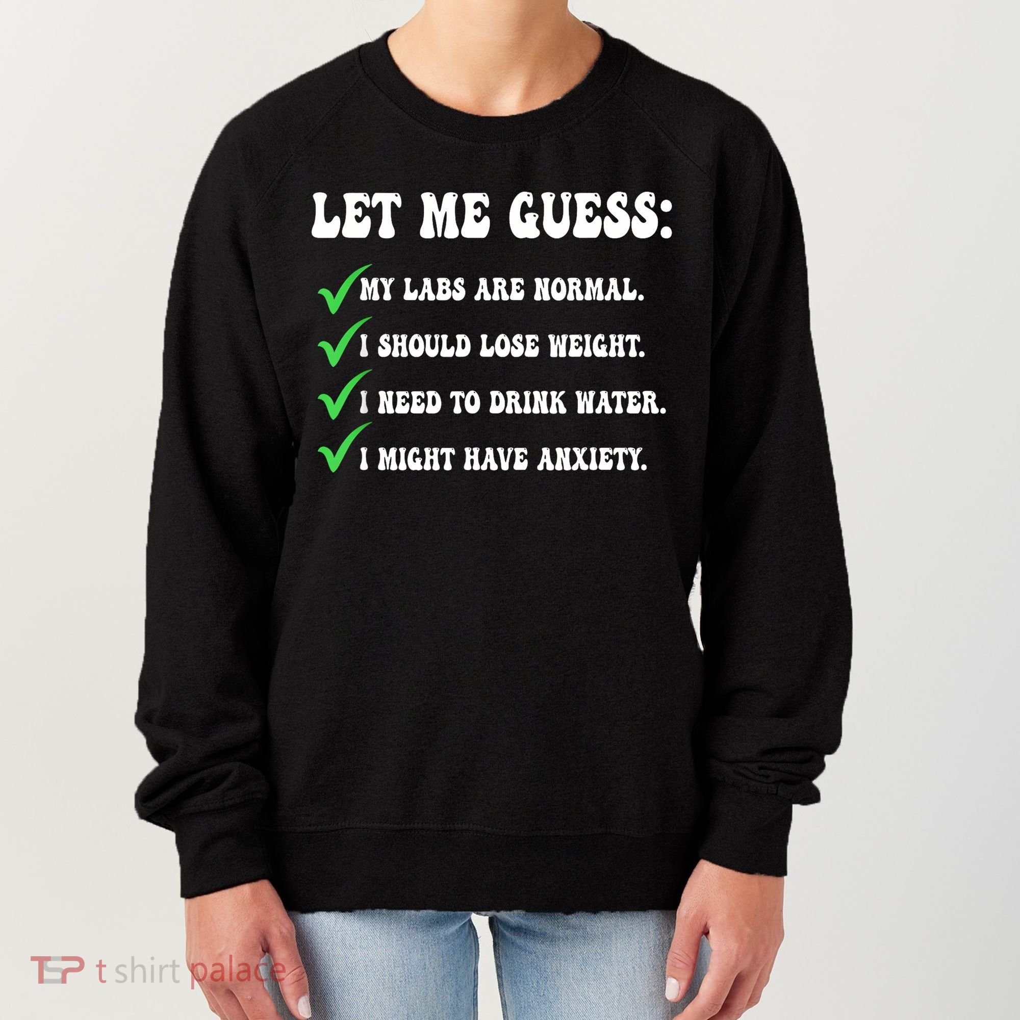Let Me Guess My Labs Are Normal. I Should Lose Weight. Women's Sweatshirt