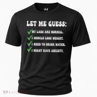 Let Me Guess My Labs Are Normal. I Should Lose Weight. Cooling Performance Crew T-Shirt thumb 0