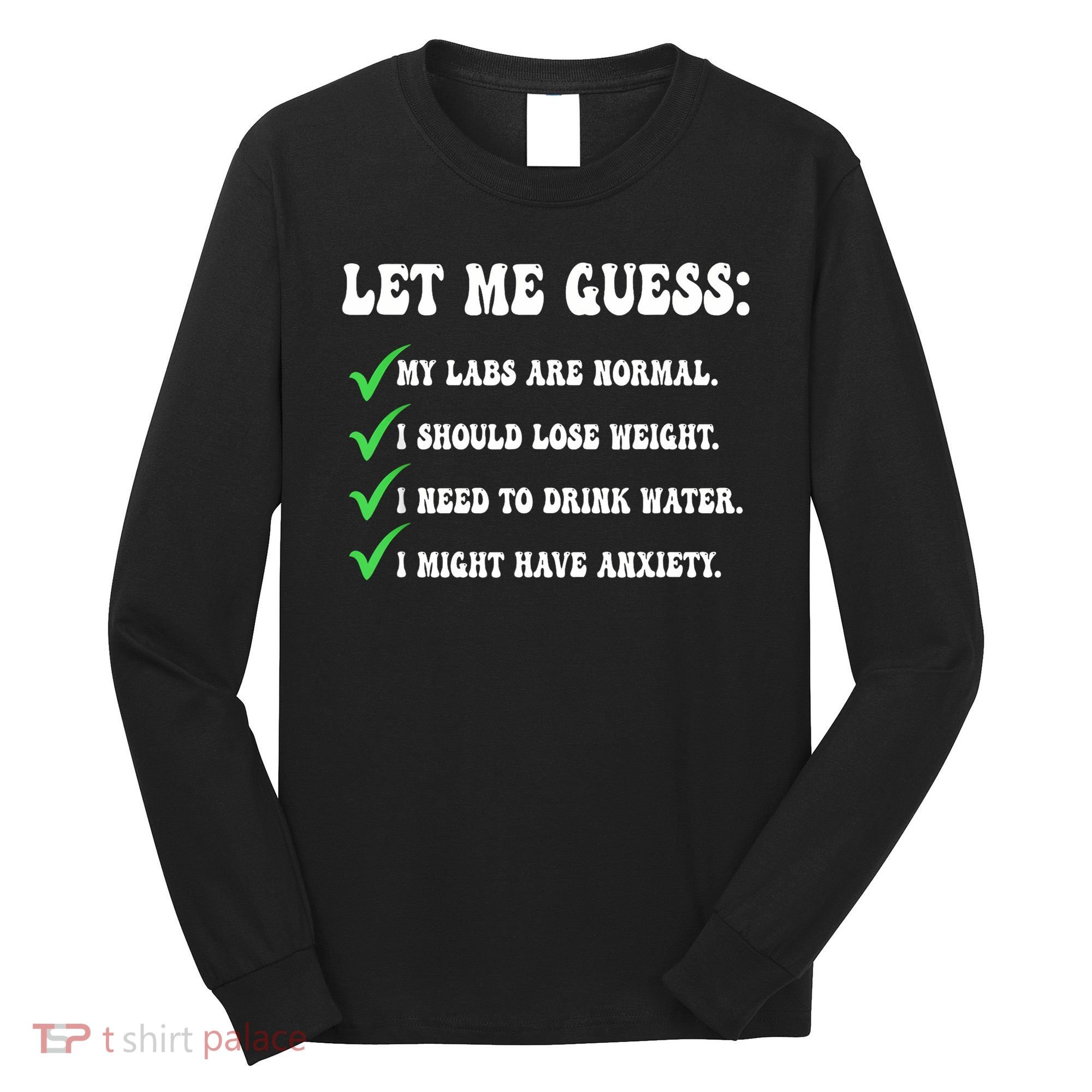 Let Me Guess My Labs Are Normal. I Should Lose Weight. Long Sleeve Shirt