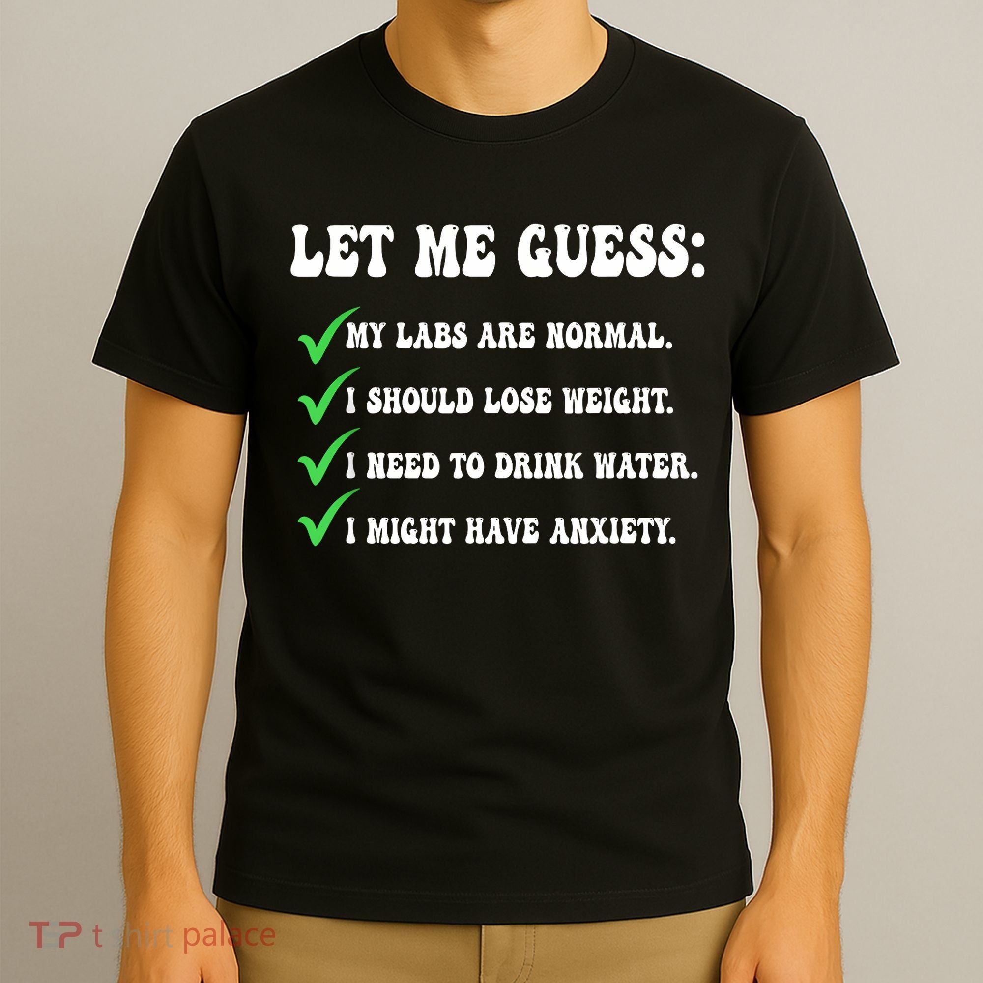 Let Me Guess My Labs Are Normal. I Should Lose Weight. T-Shirt