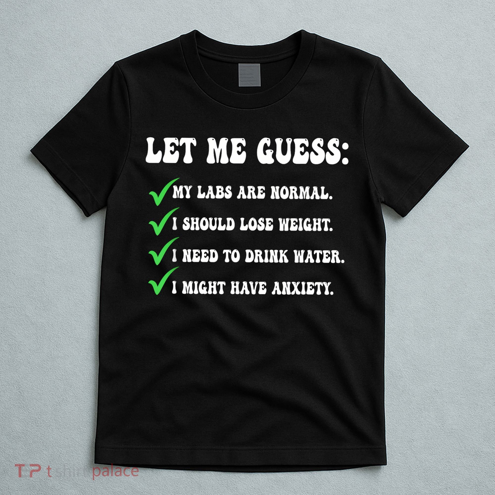 Let Me Guess My Labs Are Normal. I Should Lose Weight. T-Shirt