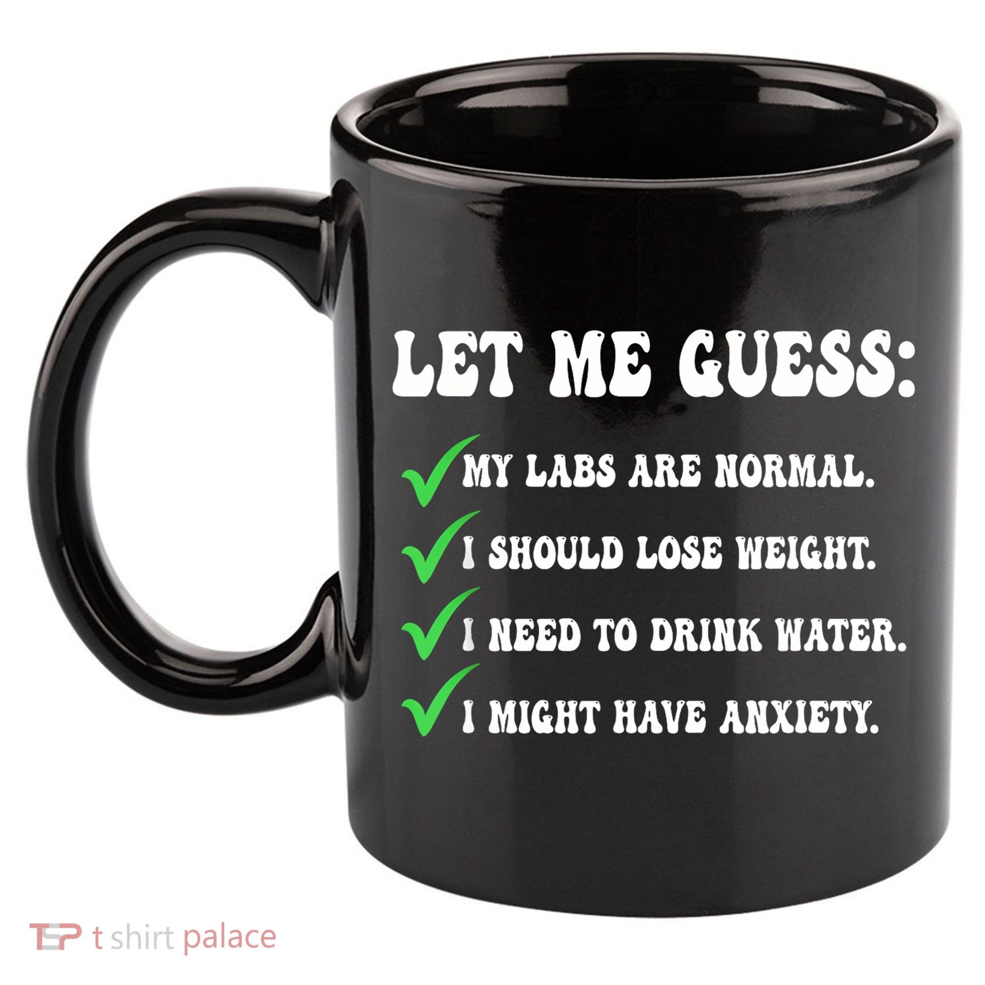 Let Me Guess My Labs Are Normal. I Should Lose Weight. 11oz C Handle Ceramic Mug